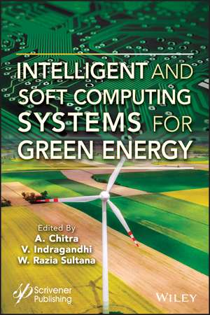 Intelligent and Soft Computing Systems for Green Energy de Chitra