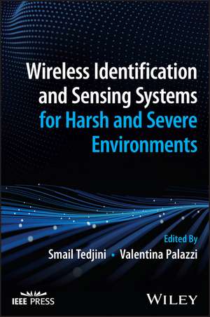 Wireless Identification and Sensing Systems for Harsh and Severe Environments de Smail Tedjini