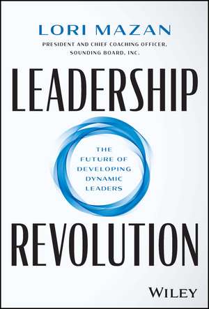 Leadership Revolution – The Future of Developing Dynamic Leaders de L Mazan