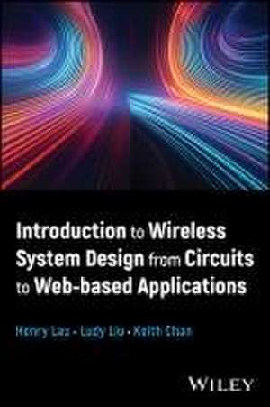 Introduction to Wireless System Design from Circui ts to Web–based Applications de Lau