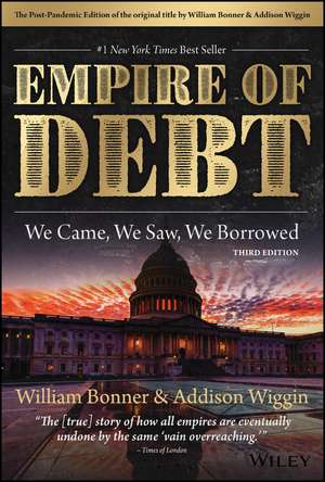 The Empire of Debt: We Came, We Saw, We Borrowed de Addison Wiggin