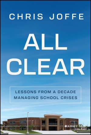 All Clear – Lessons from a Decade Managing School Crises de C Joffe