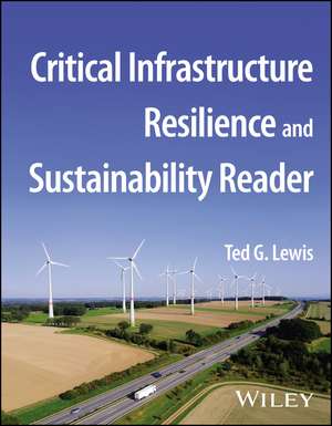 Critical Infrastructure Resilience & Sustainability Reader de TG Lewis