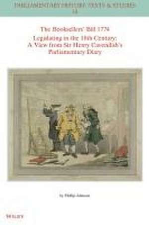 The Booksellers′ Bill 1774 Legislating in the 18th Century – A View from Sir Henry Cavendish′s Parliamentary Diary de P. Johnson