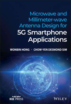 Microwave and Millimeter–wave Antenna Design for 5G Smartphone Applications de Hong