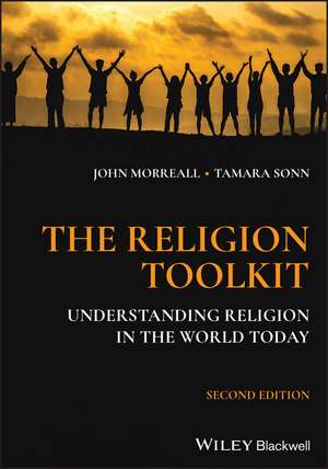 The Religion Toolkit: Understanding Religion in th e World Today de J Morreall