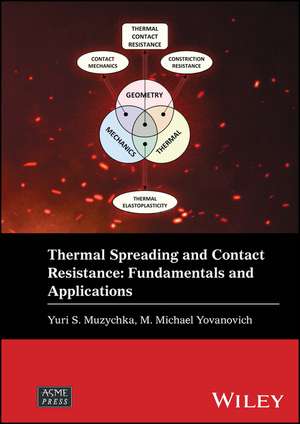 Thermal Spreading and Contact Resistance – Fundamentals and Applications de Muzychka