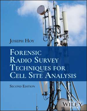 Forensic Radio Survey Techniques for Cell Site Analysis 2e de J Hoy