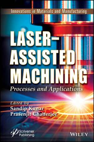 Laser–Assisted Machining: Processes and Applicatio ns de Kunar