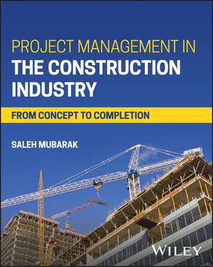 Project Management in the Construction Industry – From Concept to Completion de Mubarak