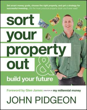 Sort Your Property Out – And Build Your Future de J Pidgeon