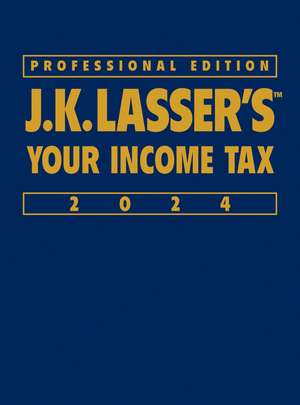 J.K. Lasser′s Your Income Tax 2024, Professional Edition de J. K. Lasser