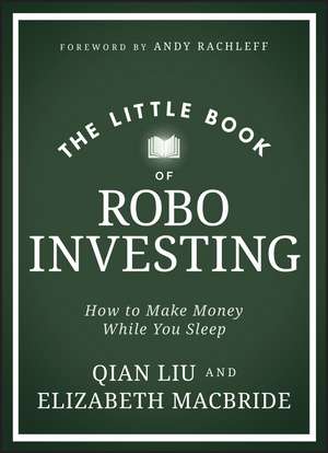 The Little Book of Robo Investing – How to Make Money While You Sleep de E MacBride