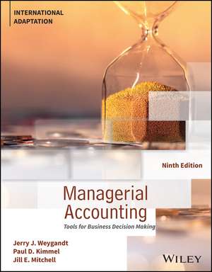 Managerial Accounting: Tools for Business Decision Making, International Adaptation de Jerry J. Weygandt