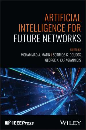 Artificial Intelligence for Future Networks de Matin