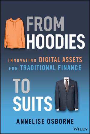 From Hoodies to Suits: Innovating Digital Assets f or Traditional Finance de Osborne