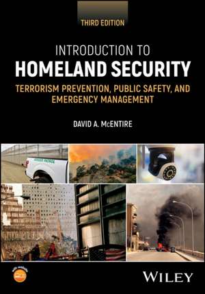 Introduction to Homeland Security: Terrorism Preve ntion, Public Safety, and Emergency Management de McEntire