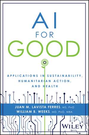 AI for Good: Applications in Sustainability, Humanitarian Action, and Health de Juan M. Lavista Ferres