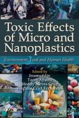 Toxic Effects of Micro– and Nanoplastics: Environm ent, Food and Human Health de Inamuddin