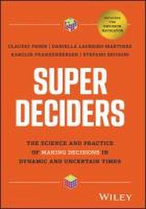 Super Deciders – The Science and Practice of Making Decisions in Dynamic and Uncertain Times de S Brusoni