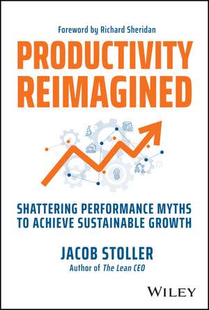 Productivity Reimagined: Shattering Performance My ths to Achieve Sustainable Growth de Stoller