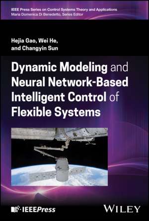 Dynamic Modeling and Neural Network–Based Intellig ent Control of Flexible Systems de Gao