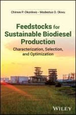 Feedstocks for Sustainable Biodiesel Production: C haracterization, Selection, and Optimization de Okonkwo