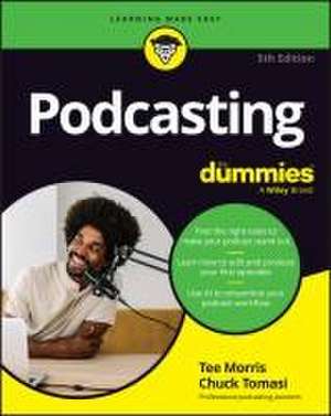 Podcasting for Dummies de Tee Morris