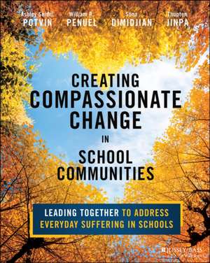 Creating Compassionate Change in School Communities de Ashley Seidel Potvin