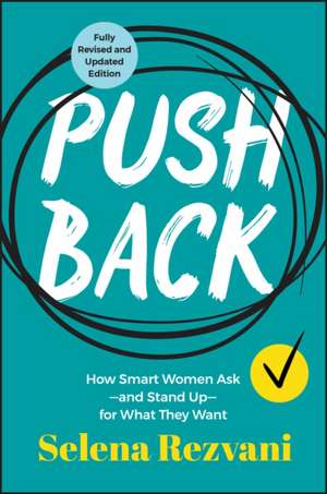 Pushback: How Smart Women Ask––and Stand Up––for W hat They Want de Rezvani