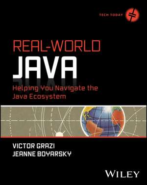 Real–World Java: Helping You Navigate the Java Eco system de Boyarsky