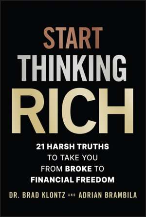 Stop Being Poor: 21 Harsh Truths to Take You from Poor to Rich de Klontz