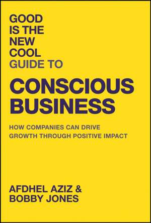 Good Is the New Cool Guide to Conscious Business de Afdhel Aziz