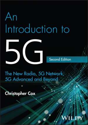 An Introduction to 5G: The New Radio, 5G Network, 5G Advanced and Beyond 2e de Cox