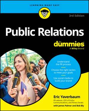 Public Relations for Dummies de Eric Yaverbaum