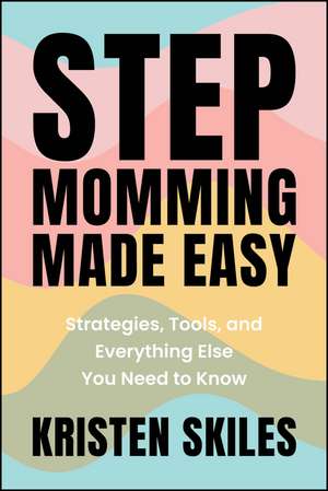 Stepmomming Made Easy de Kristen Skiles