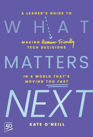 What Matters Next de Kate O'Neill