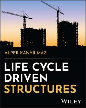Life Cycle Driven Structures de Alper Kanyilmaz