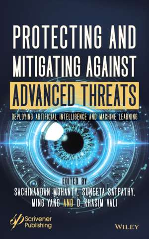 Protecting and Mitigating Against Advanced Threats de Sachinandan Mohanty