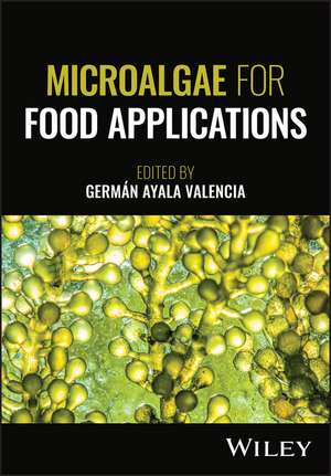 Microalgae for Food Applications de Germán Ayala Valencia
