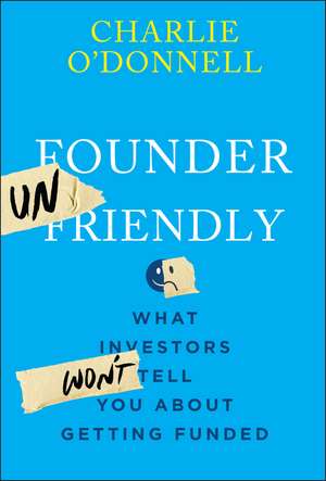 Founder Unfriendly de Charlie O'Donnell
