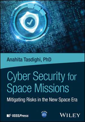 Cyber Security for Space Missions de Anahita Tasdighi