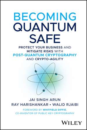 Becoming Quantum Safe de Jai Singh Arun