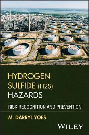 Hydrogen Sulfide (H2S) Hazards de M Darryl Yoes