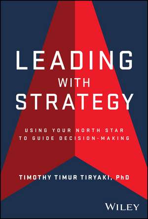 Leading with Strategy de Timothy Tiryaki