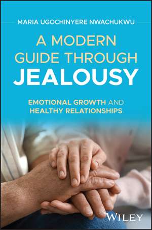 A Modern Guide through Jealousy de Maria Ugochinyere