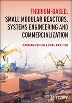 Thorium-Based, Small Modular Reactors, Systems Engineering and Commercialization de Bahman Zohuri