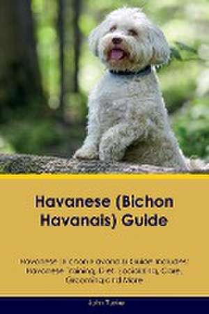 Havanese (Bichon Havanais) Guide Havanese Guide Includes de John Tucker