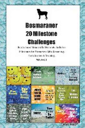 Bosmaraner 20 Milestone Challenges Bosmaraner Memorable Moments. Includes Milestones for Memories, Gifts, Grooming, Socialization & Training Volume 2 de Todays Doggy