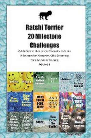 Ratshi Terrier 20 Milestone Challenges Ratshi Terrier Memorable Moments. Includes Milestones for Memories, Gifts, Grooming, Socialization & Training Volume 2 de Todays Doggy